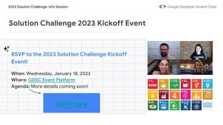 2023 Solution Challenge: Info Session
Solution Challenge 2023 Kickoff Event
RSVP here
RSVP to the 2023 Solution Challenge ...