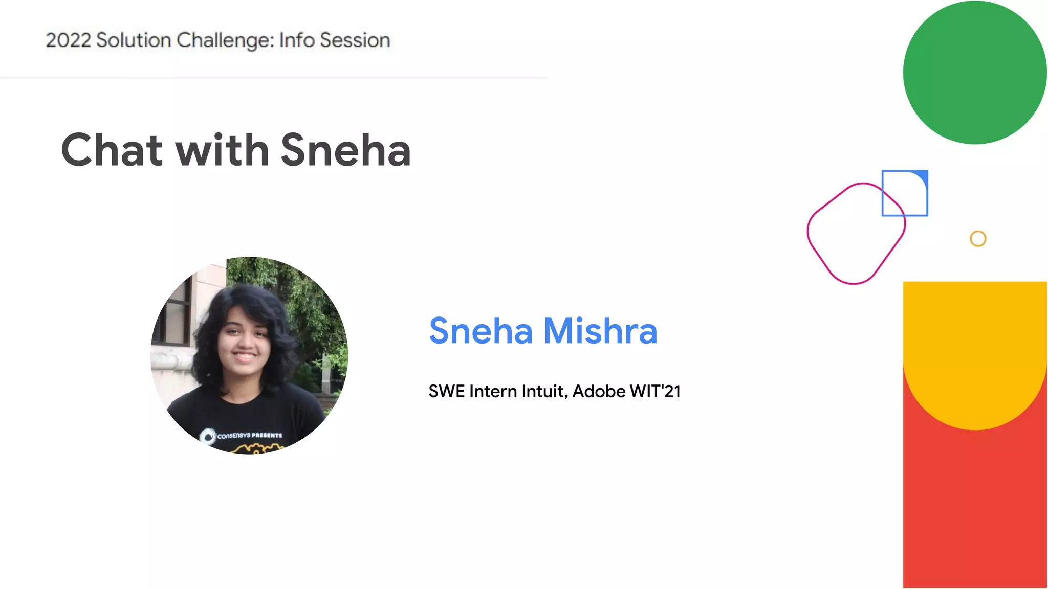 Chat with Sneha
Sneha Mishra
SWE Intern Intuit, Adobe WIT'21
 