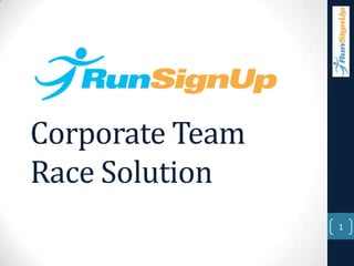 Corporate Team
Race Solution
                 1
 