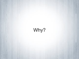 Why?
 