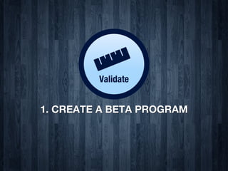 1. CREATE A BETA PROGRAM
 