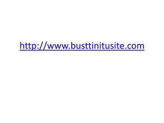 http://www.busttinitusite.com
 