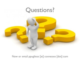 Questions?




Now or email ppugliese [at] connexxo [dot] com
 