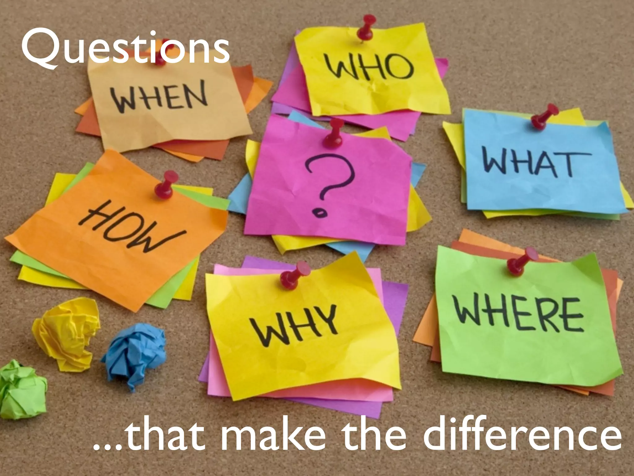 Questions




   ...that make the difference
 