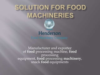 Manufacturer and exporter
of food processing machine, food
processing
equipment, food processing machinery,
snack food equipments
 
