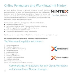 12
Communardo. Ihr Spezialist für den Digital Workplace
mit Microsoft und Nintex Lösungen.
Online Formulare und Workflows ...