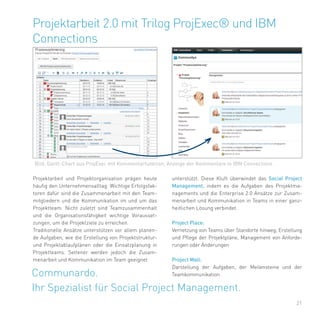 21
Projektarbeit 2.0 mit Trilog ProjExec® und IBM
Connections
Communardo.
Ihr Spezialist für Social Project Management.
Pr...