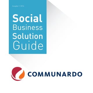 Social
Business
Solution
Guide
Ausgabe 1 / 2016
 