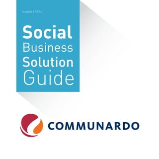 Social
Business
Solution
Guide
Ausgabe 3 / 2016
 