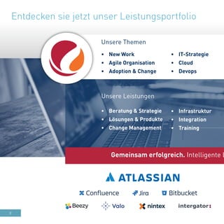 8
•	 Infrastruktur
•	 Integration
•	 Training
•	 Beratung & Strategie
•	 Lösungen & Produkte
•	 Change Management
Unsere Leistungen
•	 IT-Strategie
•	 Cloud
•	 Devops
•	 New Work
•	 Agile Organisation
•	 Adoption & Change
Unsere Themen
Gemeinsam erfolgreich. Intelligente L
Entdecken sie jetzt unser Leistungsportfolio
 