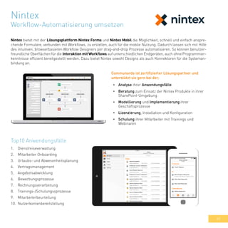 49
Nintex bietet mit der Lösungsplattform Nintex Forms und Nintex Mobil die Möglichkeit, schnell und einfach anspre-
chend...