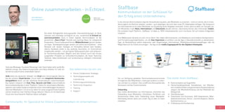 58 59
Staffbase
Kommunikation ist der Schlüssel für
den Erfolg eines Unternehmens
In der internen Kommunikation liegt die Herausforderung darin, alle Mitarbeiter zu erreichen - nicht nur solche, die im Innen-
dienst täglich am Rechner arbeiten, sondern auch diejenigen, die nicht über einen PC-Arbeitsplatz verfügen. Der Austausch
von Informationen ist für jeden Mitarbeiter zur Ausübung seiner Aufgaben essenziell. Schön, wenn es dafür ein Tool gibt, wo-
mit Mitarbeiter mobil News, Informationen und Dokumente abrufen können. Gleichzeitig können alle miteinander chatten.
Die modulare SaaS-Plattform „Staffbase“ ist dabei zu 100% individualisierbar und in kürzester Zeit auf mobilen Endgeräten
installiert.
Eine Webbrowser-Variante ist auch mit an Bord. Hier haben Administratoren und Redakteure verschiedene Konfigurations-
und Formatierungsmöglichkeiten, um die User Experience zu erhöhen und die App in Sekundenschnelle zu aktualisieren.
Egal, ob Bereitstellung zeitlich begrenzter oder längerfristiger Informationen, Mitarbeiterzufriedenheitsabfragen oder die
Möglichkeit sich für Events einzutragen - die App ist der mobile Zugangspunkt für den Digitalen Arbeitsplatz.
Das bietet ihnen Staffbase:
•	 Kommunikation auf Augenhöhe
•	 Hierarchieübergreifende Interaktionen, von Mitarbei-
tern erstellte Inhalte und gemeinsame Nutzererlebnisse
steigern die Mitarbeiterbindung und die Effektivität der
Belegschaft.
•	 Dienstleistungen
•	 Dokumente und Formulare, SAP-Integrationen, Mitar-
beiterverzeichnisse, Termin- und Schichtplaner, Karten,
Kantinenmenüs u.a.
•	 Einbindung und Anerkennung
Die zur Verfügung gestellten Kommunikationsinstrumente
ermöglichen den Mitarbeitern, Leistungen anderer zu erken-
nen und wert zu schätzen. Dies schafft eine Atmosphäre des
Vertrauens und des Zusammenhalts.
Onboarding
Das mobile Bereitstellen von Informationen erleichtert das
Onboarding neuer Mitarbeiter. Checklisten, Richtlinien und
Verzeichnisse helfen beim Onboarding neuer Mitarbeiter.
Gleichzeitig können diese vom ersten Tag an aktiv im Team
mitwirken.
Die breite Verfügbarkeit leistungsstarker Internetverbindungen im Büro,
zuhause und unterwegs ermöglicht es uns, zunehmend in Echtzeit zu-
sammenzuarbeiten. Auch in Zeiten digitaler Kommunikation ist der
persönliche „Face-2-Face“ Kontakt eine wichtige Basis für erfolgreiche
Kooperation. Darauf aufbauend können Webkonferenzen genutzt werden,
um bspw. Teambesprechungen verteilt und online durchzuführen - ohne
Reisezeit und -kosten. Kollegen im Homeoffice können über handels-
übliche Hardware direkt in das laufende Geschehen im Unternehmen
eingebunden werden - mit geringeren Reibungsverlusten und verbesser-
ter Familienfreundlichkeit. Möglich wird dies letztlich durch den Einsatz
ausgereifter Produkte zur Echtzeitkommunikation, die heute Teamchat,
Telefonie, Video-Konferenzen und Screensharing intelligent miteinander
verbinden.
Online zusammenarbeiten - in Echtzeit.
Dirk Röhrborn
Geschäftsführer
•	 Online Collaboration Strategie
•	 Technologieauswahl und
Lizenzierung
•	 Einführungsunterstützung
•	 Technische Integration
•	 Training
•	 Support
Communardo. Ihr Spezialist für Online Zusammenarbeit im Unternehmen.
Das bekommen sie von uns
Tools wie Whatsapp, Facebook Messenger oder Slack haben dafür große Be-
liebtheit erlangt. Aus Datenschutzgründen sind diese Anbieter für viele Un-
ternehmen jedoch keine anwendbare Option!
Unify bietet als deutscher Anbieter mit Ciruit eine hervorragende Alterna-
tive als sicheren Cloud-Service. Circuit stellt eine integrierte Kommunika-
tionsplattform bereit, auf der sämtliche Konversationen zusammenlaufen.
Das System integriert mit Chat, Files, Sprache und Video unterschiedliche
Kommunikationkanäle in einer Plattform. Clients für verschiedene Betriebs-
systeme und mobile Geräte ermöglichen einen ortsunabhängigen Austausch
zwischen Mitarbeitern. Circuit ist vor allem für seine ausgezeichnete Usability
und ein modernes User Interface Design bekannt. Ebenso ist mit OpenScape
Cloud eine cloud-basierte Telefonie-Option verfügbar.
 