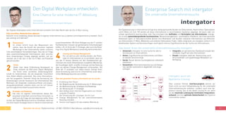 57
56
Enterprise Search mit intergator
Die universelle Unternehmenssuche
Die Digitalisierung in Unternehmen bringt eine stetig wachsende Anzahl von Dokumenten, Nachrichten, Datensätzen
und E-Mails mit sich. Oft werden all diese Informationen in verschiedenen Systemen abgelegt, die kaum oder nur
schwer ganzheitlich durchsuchbar sind. Das erschwert das Auffinden und Verknüpfen von Informationen. interga-
tor ist eine systemübergreifende Suchmaschine, Wissensmanagement- und Analytics-Plattform, die ihnen wertvolle
Arbeitszeit spart. In Sekundenschnelle können ihre Mitarbeiter und Kunden relevante Informationen aus Millionen
von Dokumenten, E-Mails, Webseiten und anderen Datensätzen finden. Dabei integrieren sie intergator einfach in ihr
bestehendes System und berücksichtigen somit gleich interne Zugriffsrechte bei der Suche von Informationen.
•	 Universell: intergator ist eine Suche für alle In-
formationen im Unternehmen
•	 Sicher: Zugriffsrechte auf Dokumente und Datei-
en werden berücksichtigt
•	 Social: Nutzer können Suchergebnisse individuell
markieren
•	 Semantisch: Informationsbeziehung und Katego-
rien werden automatisch abgebildet und vorge-
schlagen
Das bietet ihnen die universelle Unternehmenssuche intergator
•	 Integrativ: ein persönliches Dashboard erlaubt den
schnellen Zugriff auf alle Informationen
•	 Visuell: intergator stellt der Textvorschau auch
Vorschaubilder und typabhängige Metadaten zur
Verfügung
Über unseren Partner interface:projects können wir
ihnen nicht nur eine Softwarelösung für die universelle
Unternehmenssuche anbieten, sondern auch eine Ap-
pliance-Lösung. Das ist die ideale Lösung für sie, wenn
sie die maximale Leistung bei minimalem Integrations-
aufwand und eine optimale Skalierbarkeit des Systems
sicherstellen wollen.
intergator auch als
Appliance-Lösung
Der Digitale Arbeitsplatz eines Unternehmens entsteht nicht über Nacht oder als Out-of-Box-Lösung.
Silos einreißen, Medienbrüche abbauen
Vielmehr ist es notwendig, dieses Konzept im eigenen Unternehmen neu zu denken und entsprechend zu handeln. Doch
was verbirgt sich dahinter?
Bewusstsein
Im ersten Schritt muss das Bewusstsein ent-
stehen, dass die Anzahl der genutzten, digitalen
Werkzeuge in den Unternehmen weiter zunimmt,
trotz verschiedener Konsolidierungen. Dies hat zur Folge,
dass zusammenhängende Informationen über verschie-
dene Anwendungen hinweg abgelegt werden, viel ver-
streuter, als in der Zeit, in der nur E-Mail und Fileserver
genutzt wurden.
Lösung und Change Management
Für sie wird es sehr wichtig werden, die Poten-
ziale im Unternehmen so zu vermitteln, dass sie
aus der IT heraus führend mit den Fachbereichen ge-
meinsam die neuen Arbeitsweisen auswählen (Beratung),
die Grundlagen dafür schaffen (Lösung) und die Nutzung
über ein aktives Change Management sicherstellen. Die
Rolle der IT verändert sich dabei massiv. Gelingt ihnen
diese Umstellung, wird sich ihr Unternehmen einen deut-
lichen Wettbewerbsvorteil verschaffen.
Über den gesamten Prozess unterstützen wir sie von der:
•	 Erstellung ihrer Vision
•	 der Begleitung der Veränderung von IT-Abteilungen
•	 die Abstimmung der Strategie und Roadmap
•	 der Beratung der IT-Strategie
•	 dem Aufbau einer internen Organisation zur Umset-
zung des Projektes
•	 der Umsetzung der Lösungen, bis hin zum
•	 Change Management für die unternehmensweite
Nutzung und dem
•	 Service und Support für den stabilen Betrieb an.
Vision
Denkt man diese Entwicklung konsequent zu
Ende, entsteht als Bild eines Digital Workplace
die Vision einer vernetzten Anwendungsland-
schaft im Unternehmen, die die Anwender hinsichtlich
ihrer Arbeit effektiv unterstützt. Das reine Informations-
silo hat ausgedient. Vielmehr bringt die Vernetzung von
Anwendungen und der Austausch von Informationen den
Mehrwert, der Anwender medienbruchfreier und anwen-
dungsübergreifender arbeiten lässt und sie sich besser
auf ihre eigentliche Arbeit konzentrieren können.
1
2
Strategie und Roadmap
Hat man im eigenen Unternehmen dieses Be-
wusstsein entwickelt und eine Vision formuliert, so
stellt sich die Frage, wo man beginnen sollte. Eines
ist klar, der Digital Workplace wird nur entstehen, wenn sie
mit einer klaren Strategie Hand-in-Hand im Unternehmen
zusammenarbeiten. Mit ihren Kollegen aus der IT und den
Fachbereichen müssen sie gemeinsame Entscheidungen
treffen, z.B. im Sinne der IT-Strategie, aber auch die Road-
map ihres Digital Workplaces beständig weiterentwickeln.
3
4
Sprechen sie uns an: Telefonnummer: +49 800 1255255 E-Mail Adresse: sales@communardo.de
Den Digital Workplace entwickeln
Eine Chance für eine moderne IT-Abteilung
Tino Schmidt
Bereichsleiter Buisness Portals & Digital Workplace
 