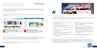 10 11
Confluence ist die führende Collaboration Plattform von Atlassian. Sie kann leicht zu einem modernen Intranet aus-
gebaut werden, das Maßstäbe in Sachen Kommunikation und Zusammenarbeit setzt und sich zusätzlich perfekt in
Ihren Digitalen Arbeitsplatz integriert.
Als Partner der führenden Confluence Intranetlösungen und Themes beraten wir Sie gerne zu der für Sie am besten
passenden Lösung.
Das Refined Theme bietet ein frisches und modernes Design mit intuitiver Verwaltung. Über das Standortkonzept und
die Möglichkeit der Inhaltskategorisierung bietet es Möglichkeiten der Personalisierung.
Wir denken Intranet ganzheitlich und zukunftsorientiert. Dafür haben wir schon heute die passenden Lösungen, um
Ihr Confluence Intranet einen wichtigen Teil in Ihrem Digitalen Arbeitsplatz auf Basis von Sharepoint (Online) und
Office 365 werden zu lassen. Wir begleiten Sie auf dem Weg zum smarten Intranet durch die Weiterentwicklung von
neuen Technologien und individuellen Lösungen.
•	 Design nach ihrer Corporate Identity: state-of-the-art,
individuell, updatesicher
•	 Personalisierte Startseite: Informationen meines
Standorts/Abteilung, sowie Abonnements
•	 News: Dank des intuitiven Editors kinderleicht
erstellt
•	 Mobile Ansicht/App: die wichtigsten Informationen
mobil verfügbar
•	 Unternehmensinformationen: Informationen als Wiki-
Seiten transparent zur Verfügung stellen.
•	 Abteilungs-/Teamräume: Wissen teilen und Informa-
tionen bereitstellen
•	 Mitarbeiterprofile und Expertenverzeichnis: den
passenden Ansprechpartner mit dem richtigen
Know-how-Profil finden
•	 Volltextsuche: alle Inhalte schnell wiederfinden 
•	 Marktplatz/Schwarzes Brett: interne Stellenausschrei-
bungen, Ideenmanagement und viele weitere Anwen-
dungsfälle können Ihr modernes Intranet ergänzen.
•	 Fragen stellen/Wissen teilen: Mitarbeiter beantwor-
ten die Fragen Ihrer Kollegen und stellen eigene in
der Community.
•	 Projekträume: bringen Sie alle Personen und Infor-
mationen Ihrer Projekte an einen Ort
Durch unsere langjährige Erfahrung mit verschiedenen Lösungen und unserem bewährten Vorgehensmodell beglei-
ten wir Sie zuverlässig Schritt für Schritt bei der fachlichen und technischen Umsetzung sowie der organisatorischen
Einführung hin zu Ihrem neuen Intranet, das von allen Kollegen geschätzt und aktiv genutzt wird.
Intranet mit Confluence
Das Enterprise Wiki von Atlassian
Die besten Intranetlösungen und Themes
Beispiel: Refined Theme
Top Anwendungsfälle mit vielen Vorteilen
Smarte Intranetlösungen und Integration in Ihren Digital Workplace
Einführung und Adoption
Installation in Ihrer Infrastruktur oder doch lieber extern verwaltet in der private oder public Cloud?
Wir haben die passende Lösung für Sie!
Mehr unter:
 
