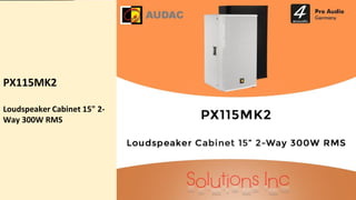 PX115MK2
Loudspeaker Cabinet 15" 2-
Way 300W RMS
 