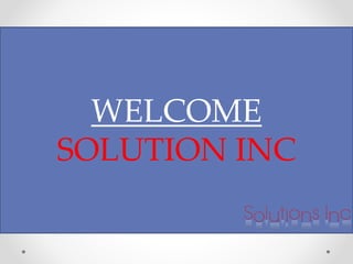 WELCOME
SOLUTION INC
 