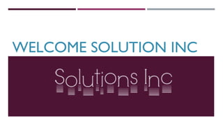 WELCOME SOLUTION INC
 