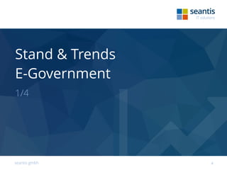 seantis gmbh 4
Stand & Trends  
E-Government
1/4
 