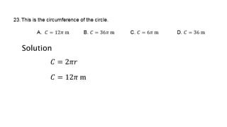 Solution
𝐶 = 2𝜋𝑟
𝐶 = 12𝜋 m
 