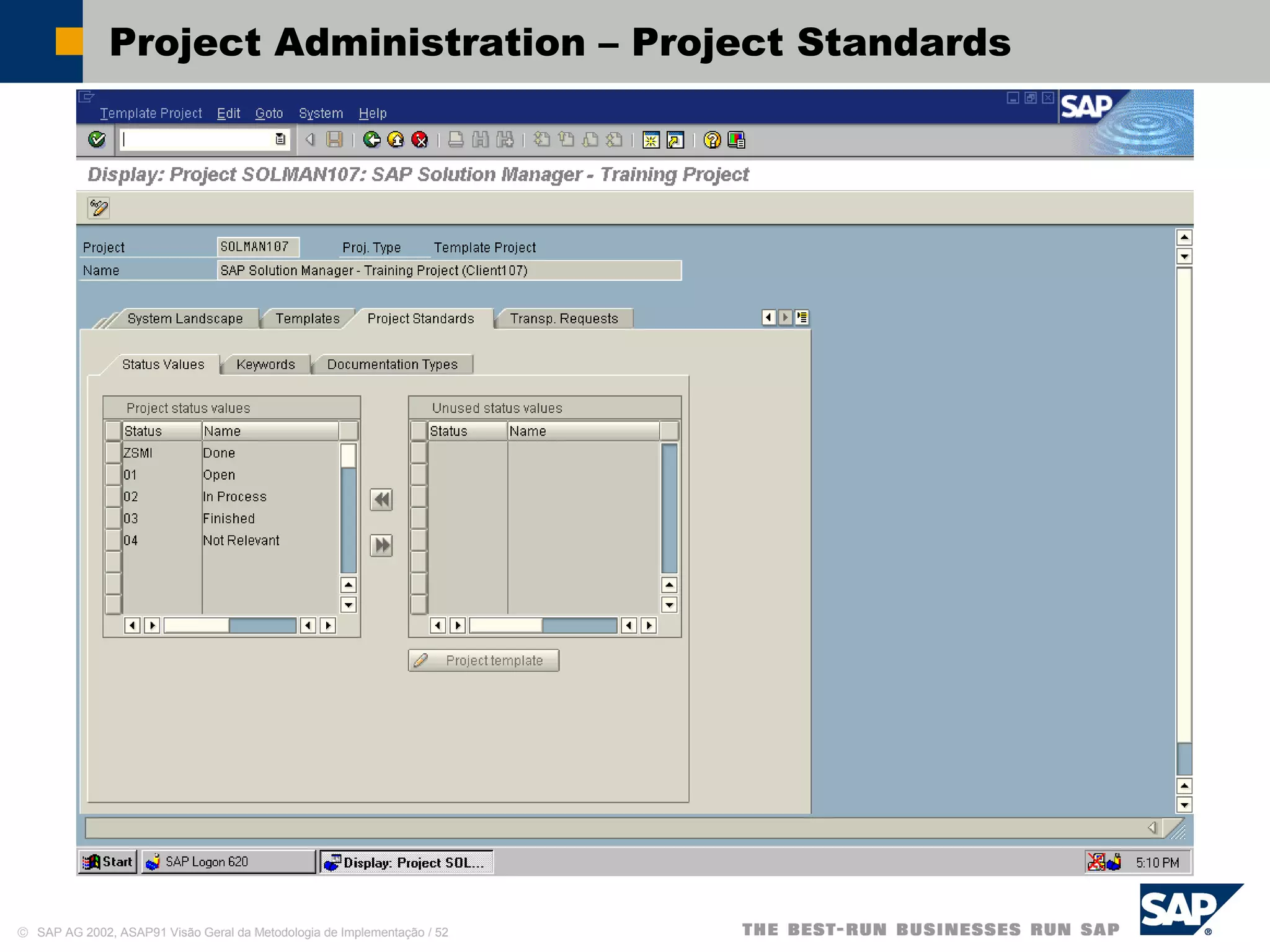 © SAP AG 2002, ASAP91 Visão Geral da Metodologia de Implementação / 52
Project Administration – Project Standards
 