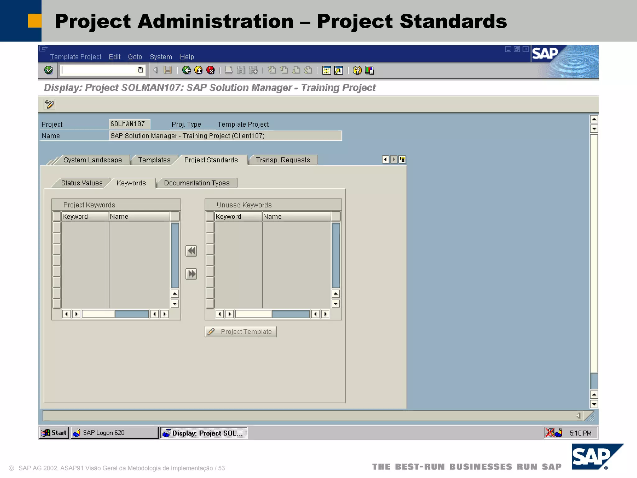 © SAP AG 2002, ASAP91 Visão Geral da Metodologia de Implementação / 53
Project Administration – Project Standards
 