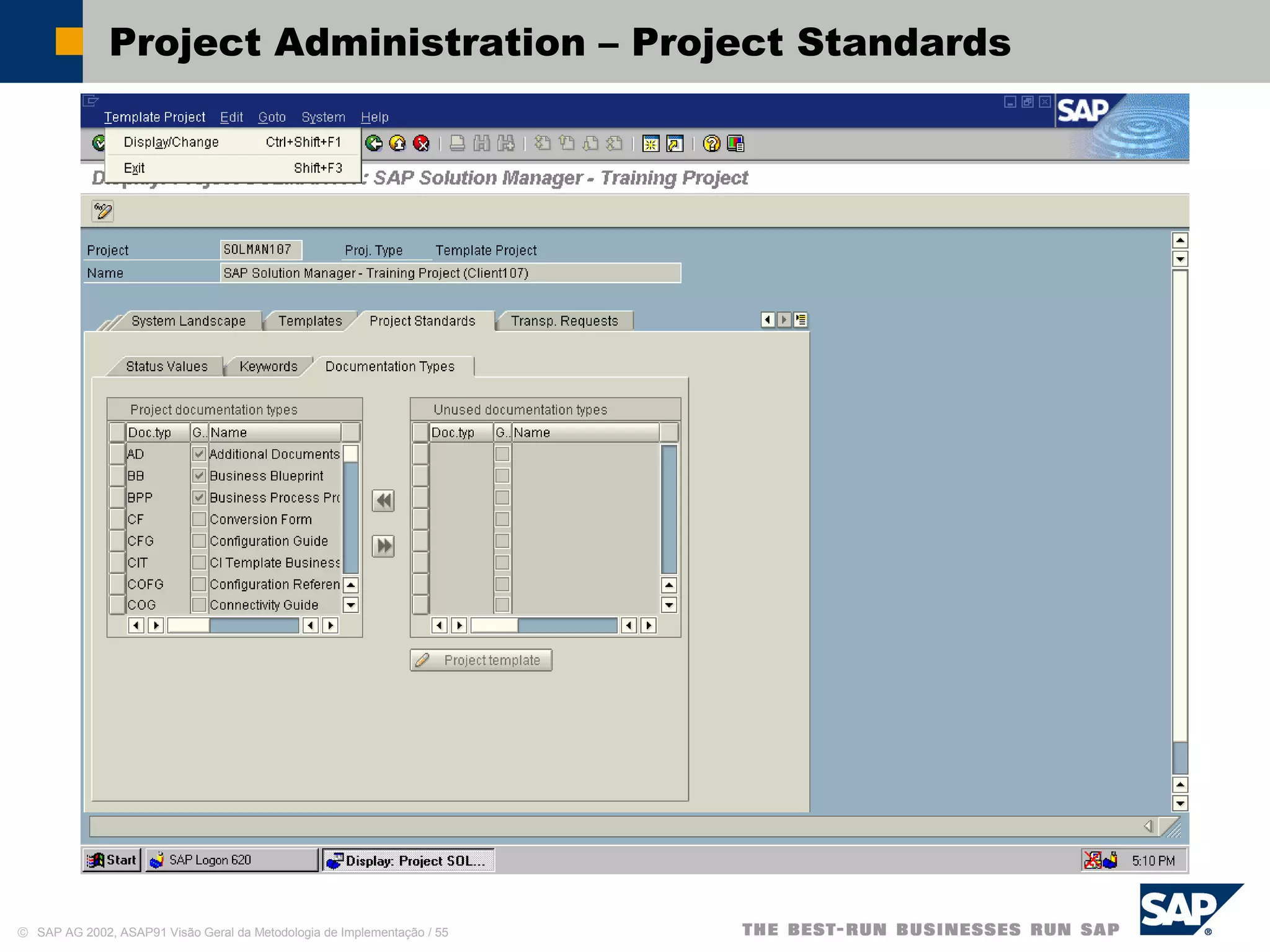 © SAP AG 2002, ASAP91 Visão Geral da Metodologia de Implementação / 55
Project Administration – Project Standards
 