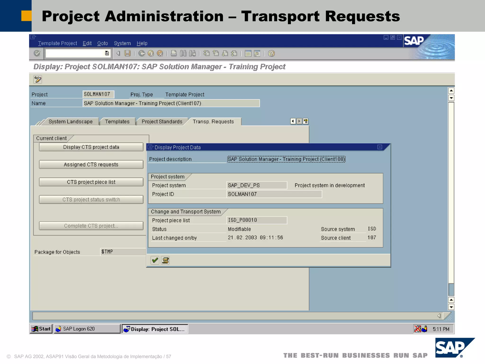 © SAP AG 2002, ASAP91 Visão Geral da Metodologia de Implementação / 57
Project Administration – Transport Requests
 