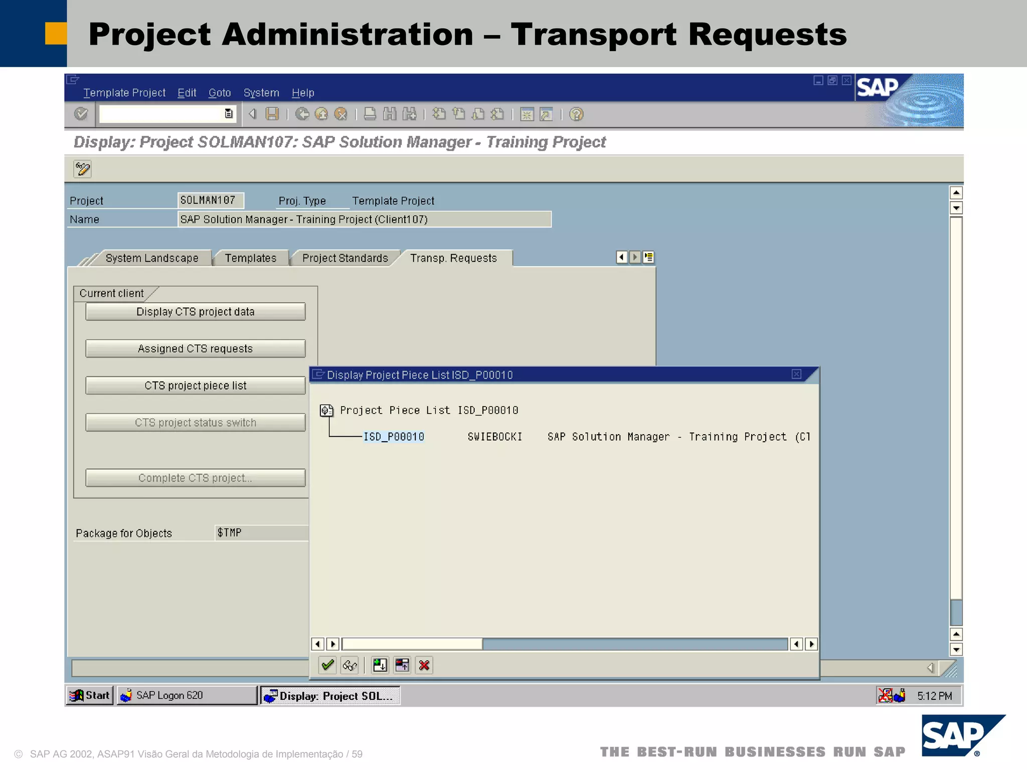 © SAP AG 2002, ASAP91 Visão Geral da Metodologia de Implementação / 59
Project Administration – Transport Requests
 