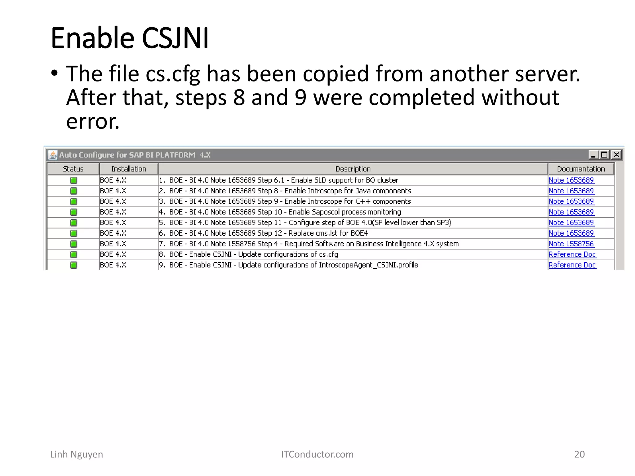 Enable CSJNI
Linh Nguyen ITConductor.com 20
• The file cs.cfg has been copied from another server.
After that, steps 8 and 9 were completed without
error.
 