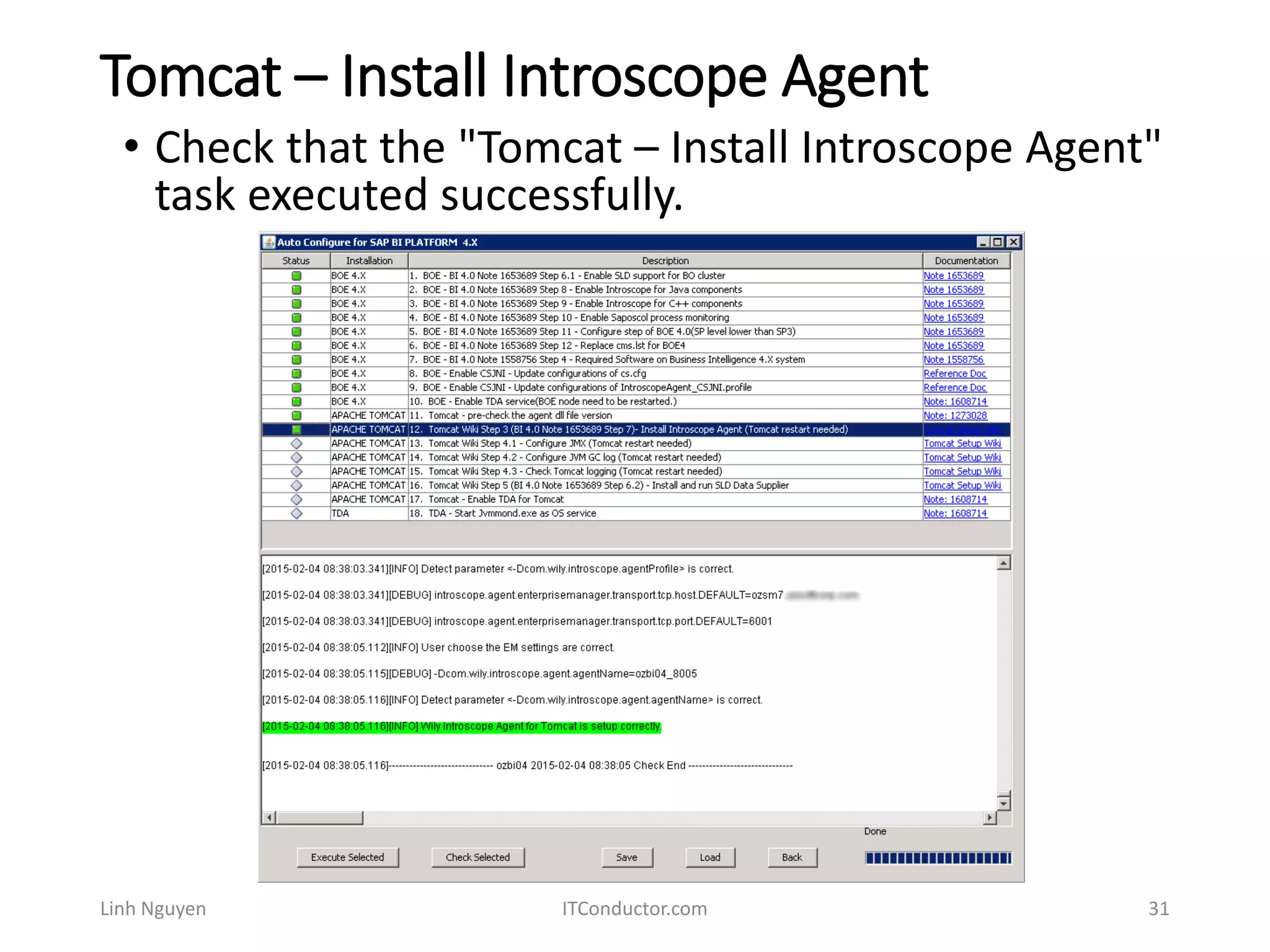 Tomcat – Install Introscope Agent
Linh Nguyen ITConductor.com 31
• Check that the "Tomcat – Install Introscope Agent"
task executed successfully.
 