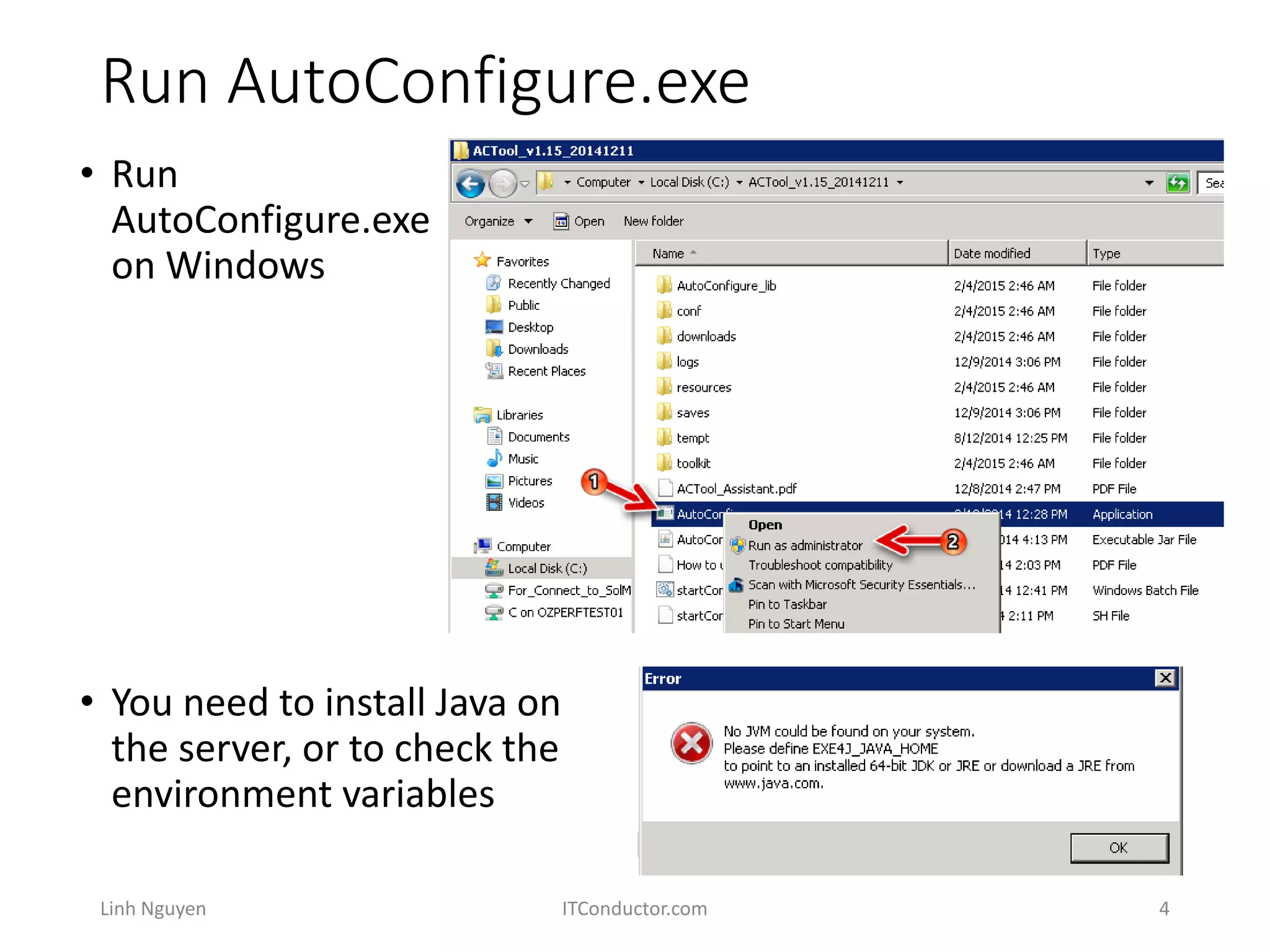 Run AutoConfigure.exe
• Run
AutoConfigure.exe
on Windows
Linh Nguyen ITConductor.com 4
• You need to install Java on
the server, or to check the
environment variables
 