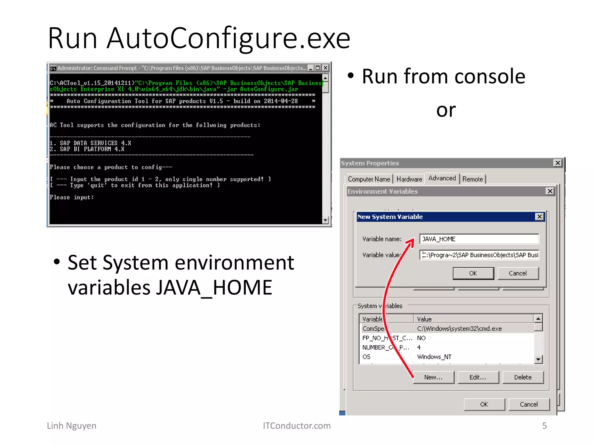 Run AutoConfigure.exe
• Set System environment
variables JAVA_HOME
Linh Nguyen ITConductor.com 5
• Run from console
or
 