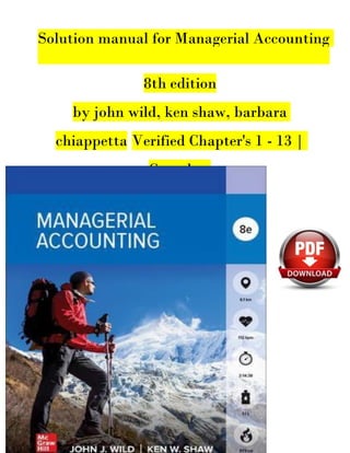 Solution manual for Managerial Accounting
8th edition
by john wild, ken shaw, barbara
chiappetta Verified Chapter's 1 - 13 |
Complete
 