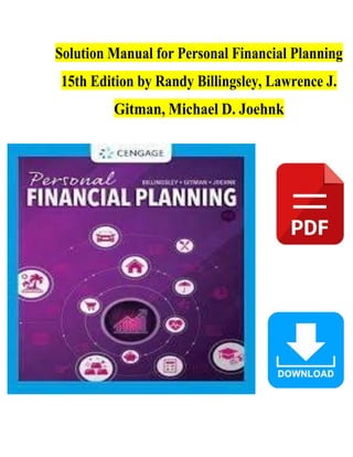 Solution Manual for Personal Financial Planning
15th Edition by Randy Billingsley, Lawrence J.
Gitman, Michael D. Joehnk
 