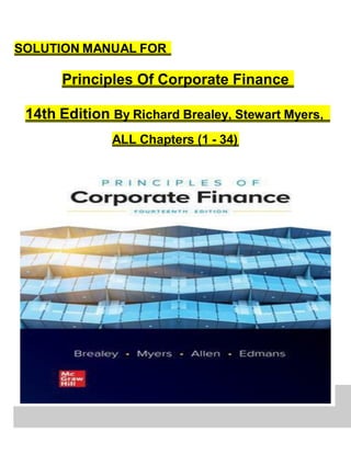 ALL Chapters (1 - 34)
14th Edition By Richard Brealey, Stewart Myers,
Principles Of Corporate Finance
SOLUTION MANUAL FOR
 