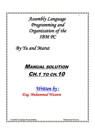 Solution manual of assembly language programming and organization of the ibm pc by  Ytha Y. Yu, Charles Marut