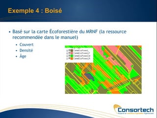 Exemple 4 : Boisé


• Basé sur la carte Écoforestière du MRNF (la ressource
  recommendée dans le manuel)
   • Couvert
   • Densité
   • Âge
 