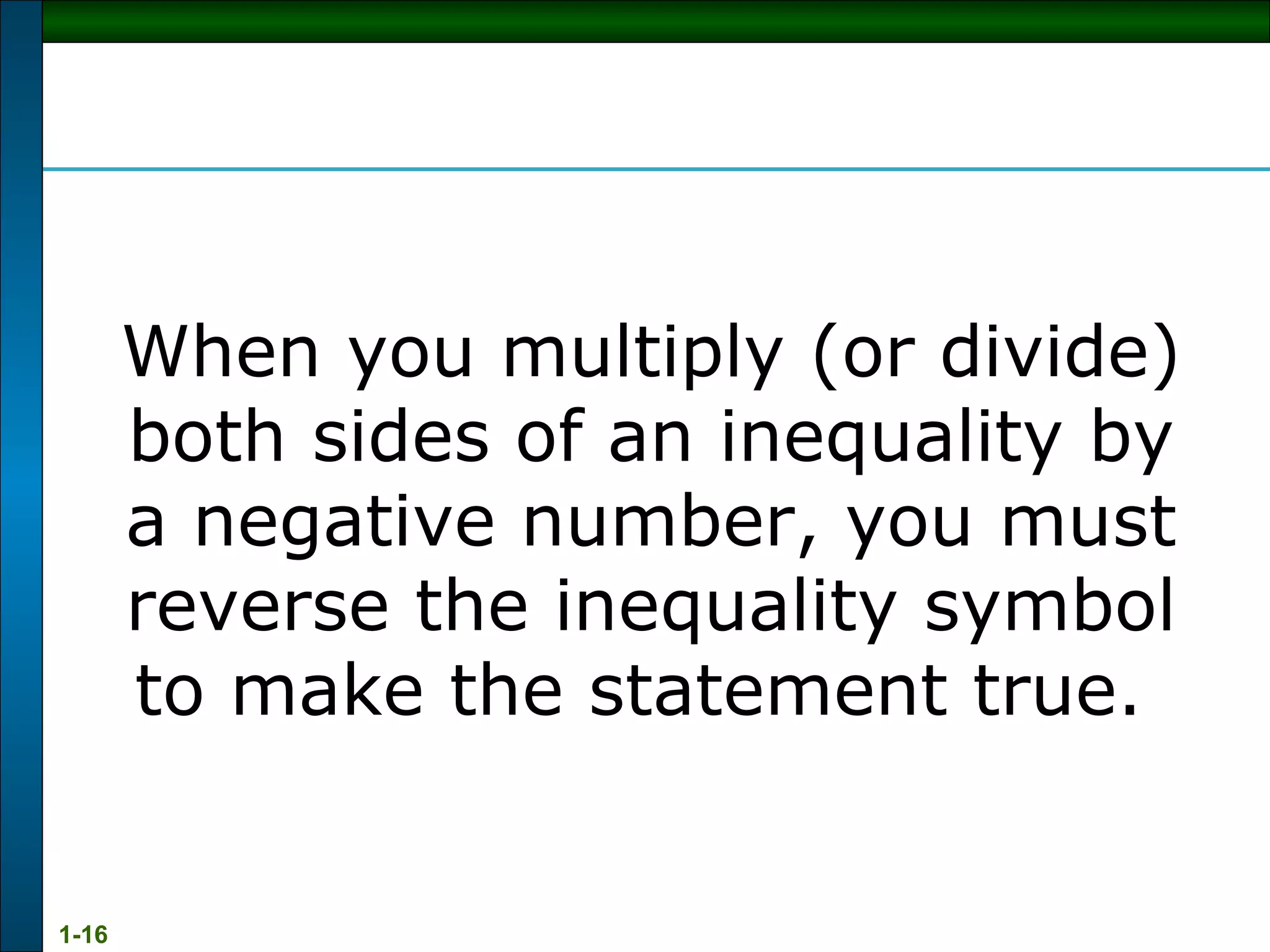 When you multiply (or divide) both sides of an inequality by a negative number, you must reverse the inequality symbol to make the statement true.  