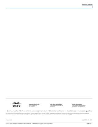 Solution Overview




Printed in USA                                                                                        C22-608594-00   06/10


© 2010 Cisco and/or its affiliates. All rights reserved. This document is Cisco Public Information.           Page 8 of 8
 