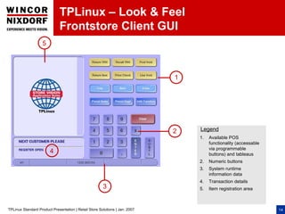 TPLinux – Look & Feel
                              Frontstore Client GUI
                    5




                      ...