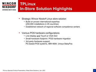 TPLinux
                              In-Store Solution Highlights

                            Strategic Wincor Nixdorf ...
