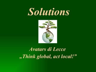 Solutions Avatars di Lecce   „ Think global, act local!” 