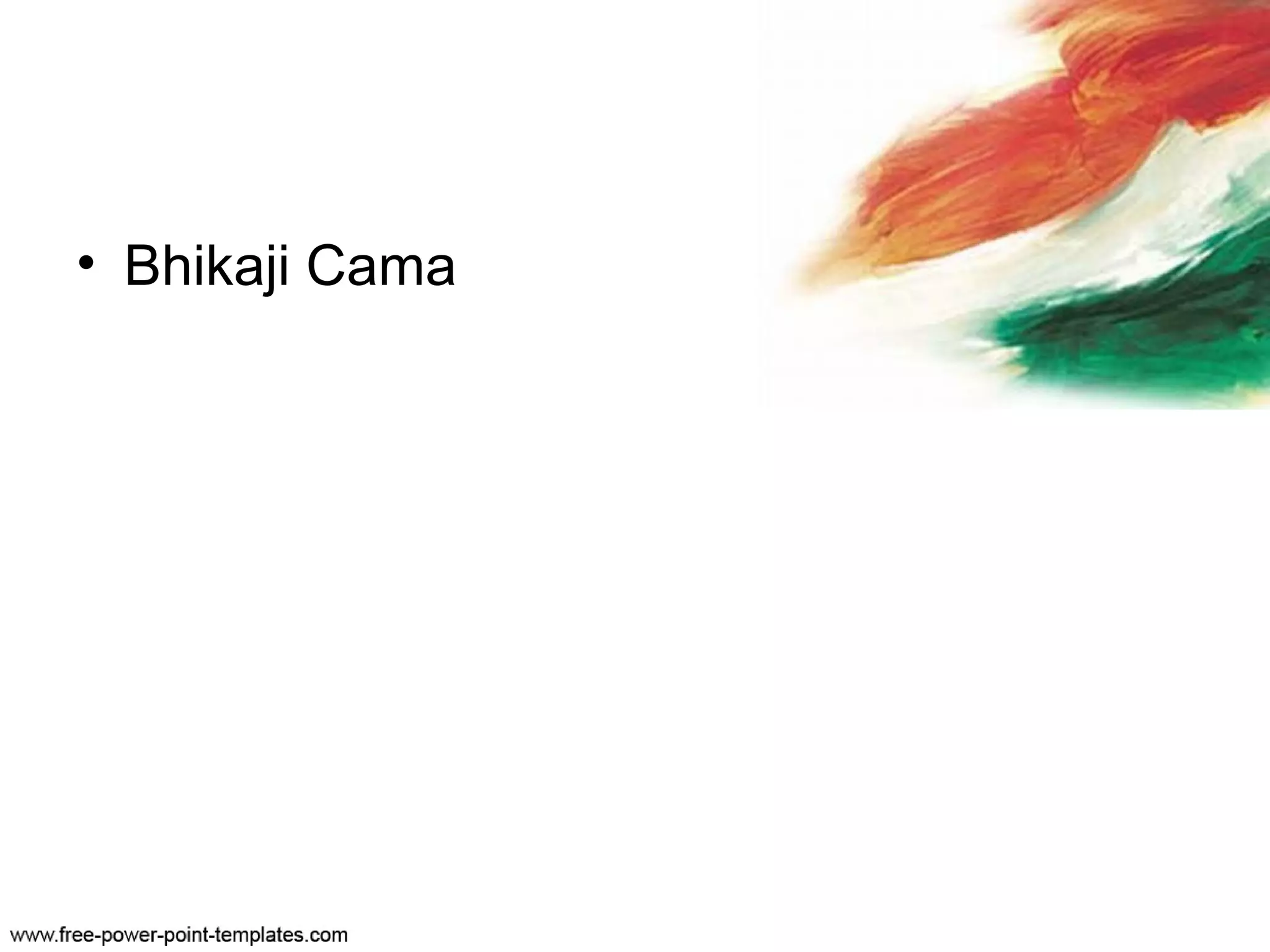 • Bhikaji Cama
 
