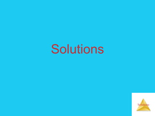 Solutions
Solutions
 