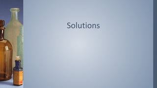 Solutions
 