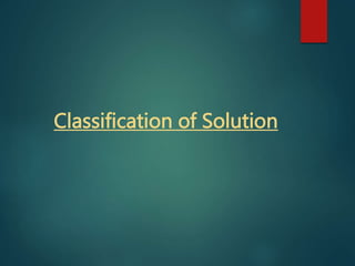 Classification of Solution
 