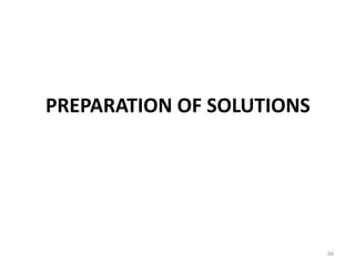 PREPARATION OF SOLUTIONS
34
 