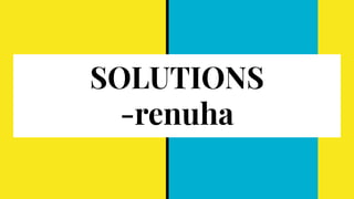 SOLUTIONS
-renuha
 