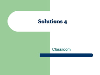 Solutions 4 Classroom 