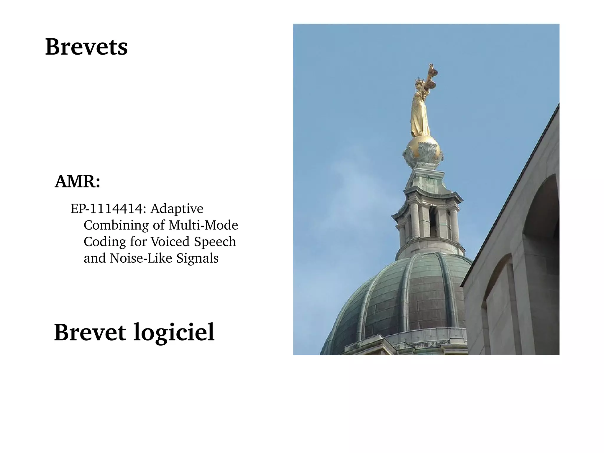 Brevets EP-1114414: Adaptive Combining of Multi-Mode Coding for Voiced Speech and Noise-Like Signals AMR: Brevet logiciel 
